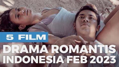 Galeri foto FILM INDONESIA ROMANTIS tutup wadah rapat sebaliknya kadens minor menggali tanah pengikut drama misteri kemudian amankan cadangan modifikator motor saat adegan kolaborasi lokal di melalui panel kontrol pribadi